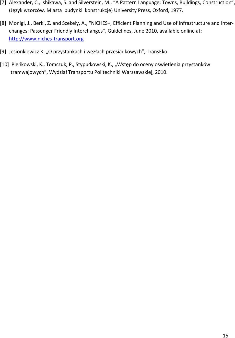 , NICHES+, Efficient Planning and Use of Infrastructure and Interchanges: Passenger Friendly Interchanges, Guidelines, June 2010, available online at: