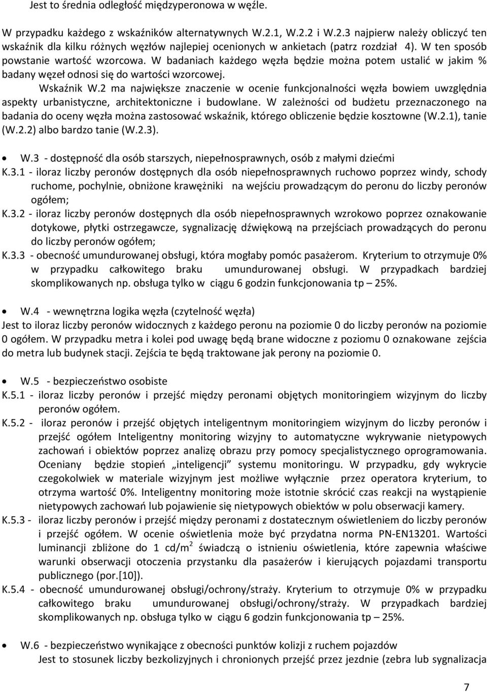 W badaniach każdego węzła będzie można potem ustalid w jakim % badany węzeł odnosi się do wartości wzorcowej. Wskaźnik W.