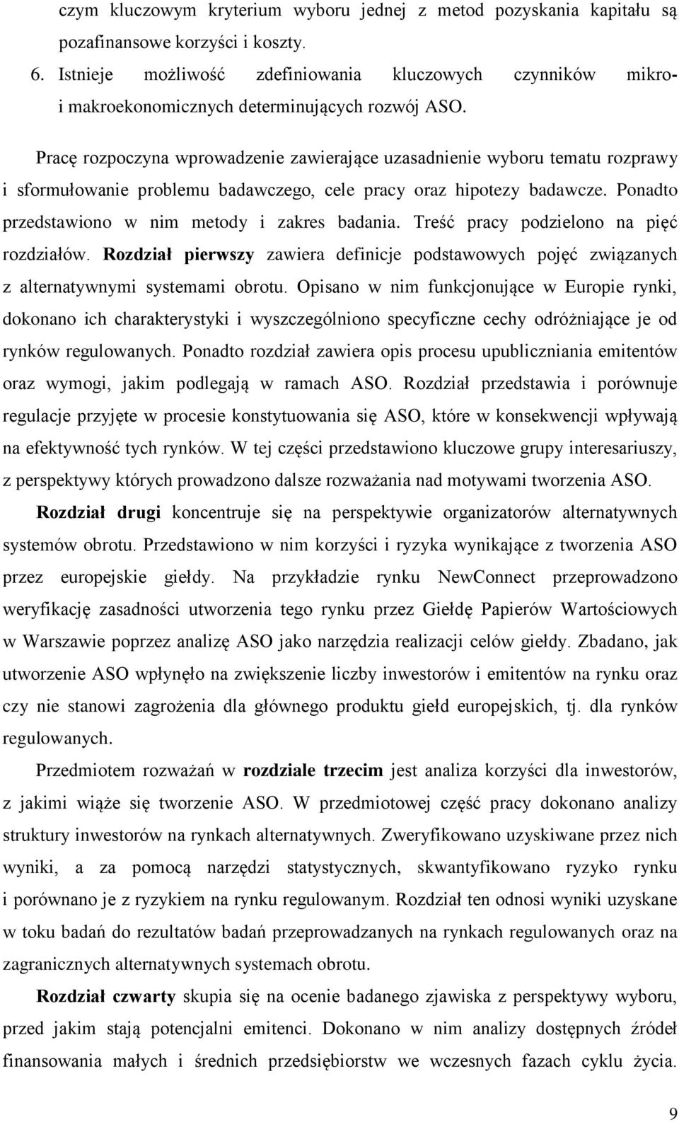 Pracę rozpoczyna wprowadzenie zawierające uzasadnienie wyboru tematu rozprawy i sformułowanie problemu badawczego, cele pracy oraz hipotezy badawcze.