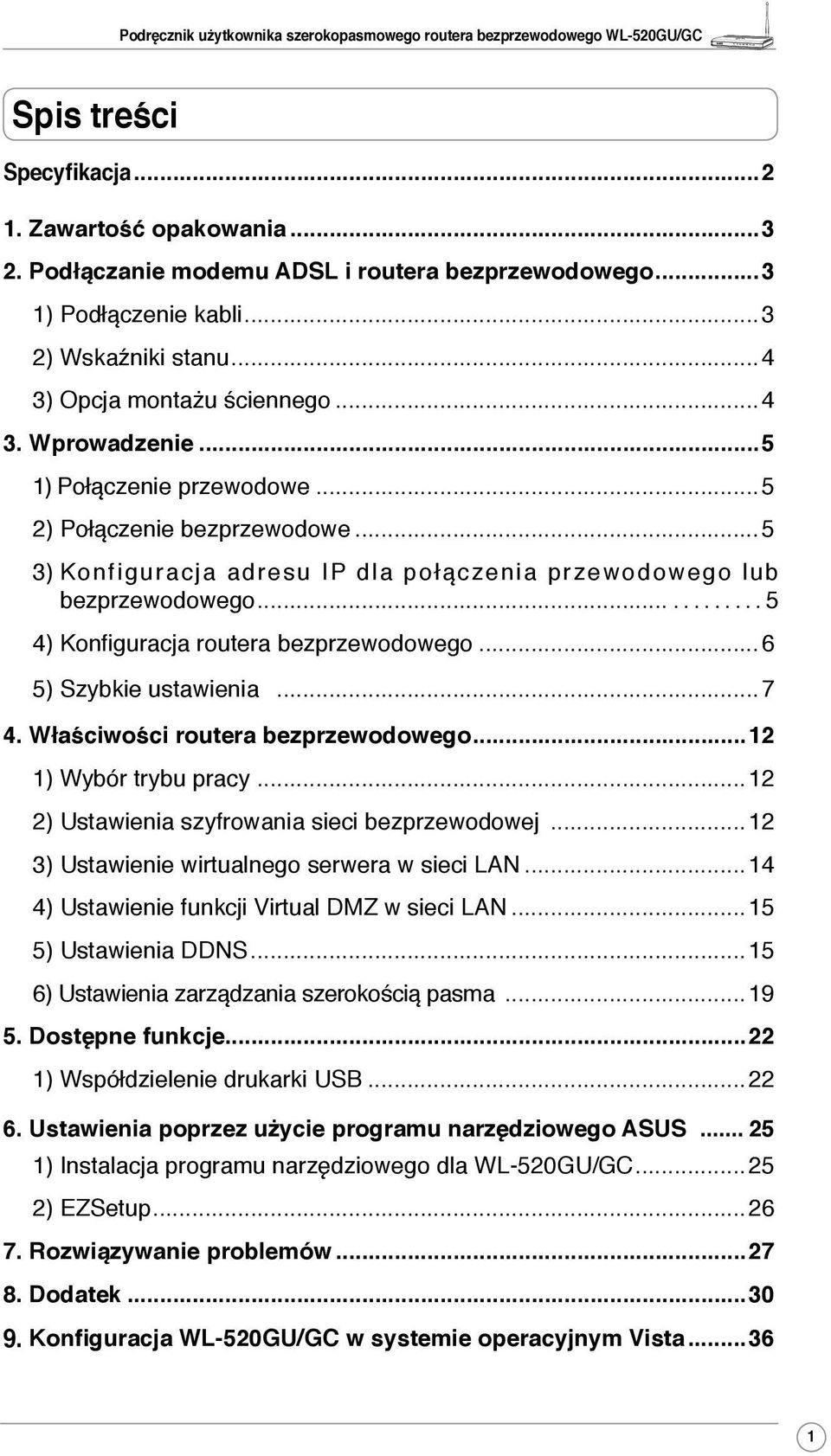 ..6 5) Szybkie ustawienia...7 4. Właściwości routera bezprzewodowego...12 1) Wybór trybu pracy...12 2) Ustawienia szyfrowania sieci bezprzewodowej...12 3) Ustawienie wirtualnego serwera w sieci LAN.