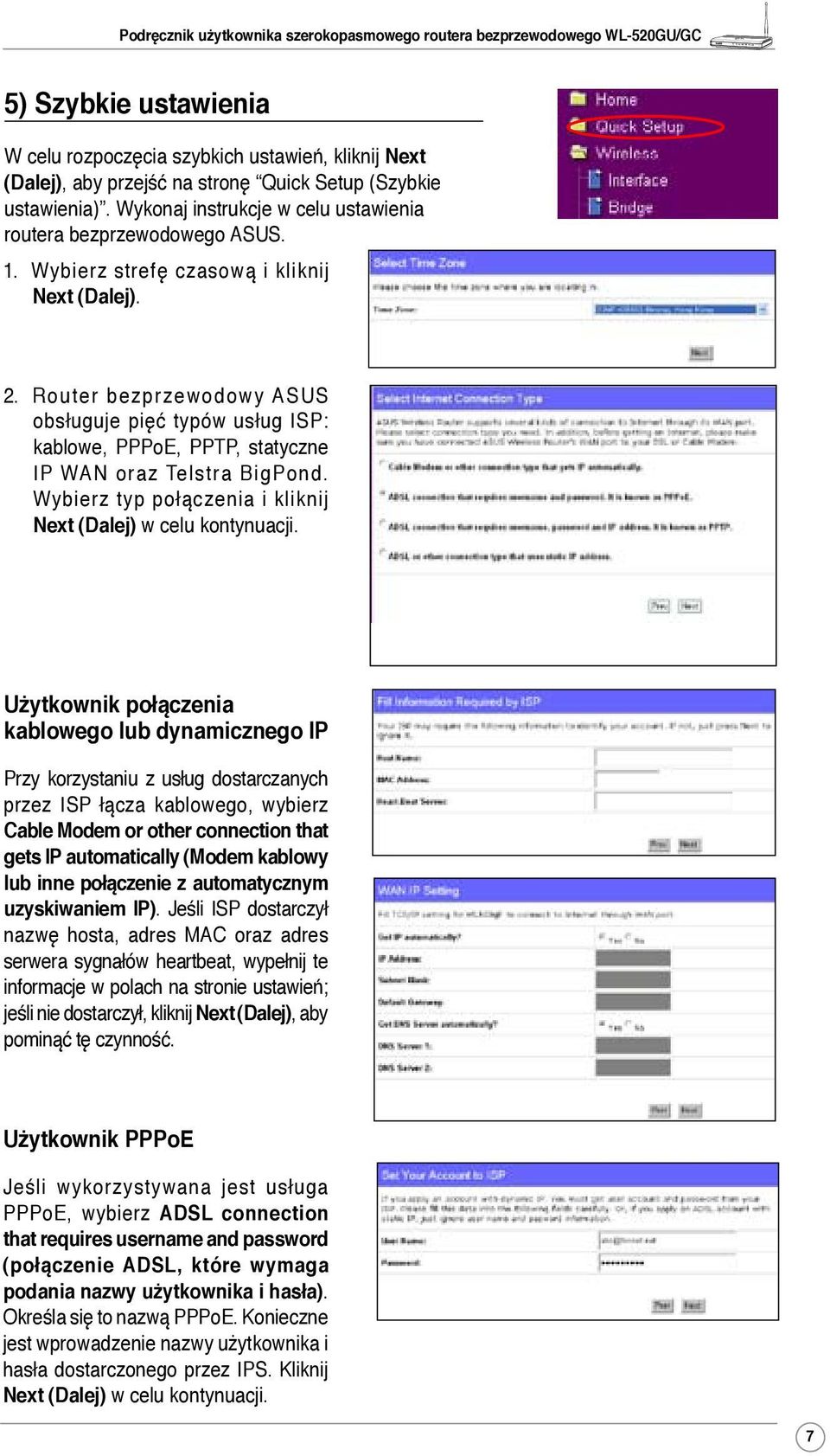 Router bezprzewodowy ASUS obsługuje pięć typów usług ISP: kablowe, PPPoE, PPTP, statyczne IP WAN oraz Telstra BigPond. Wybierz typ połączenia i kliknij Next (Dalej) w celu kontynuacji.