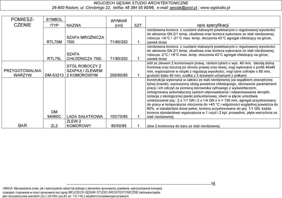 opis specyfikacji nierdzewna komora z rusztami stalowymi powlekanymi o regulowanej wysokości do włożenia GN 2/1 temp, obudowa oraz komora wykonane ze stali nierdzewnej, robocza -14 C / -21 C max.