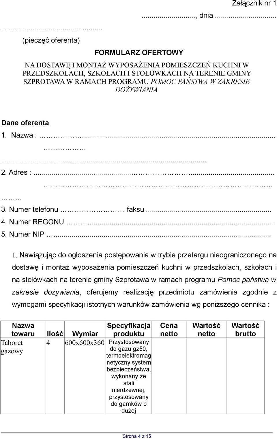 ..... 2. Adres :......... 3. Numer telefonu faksu... 4. Numer REGONU... 5. Numer NIP... 1.