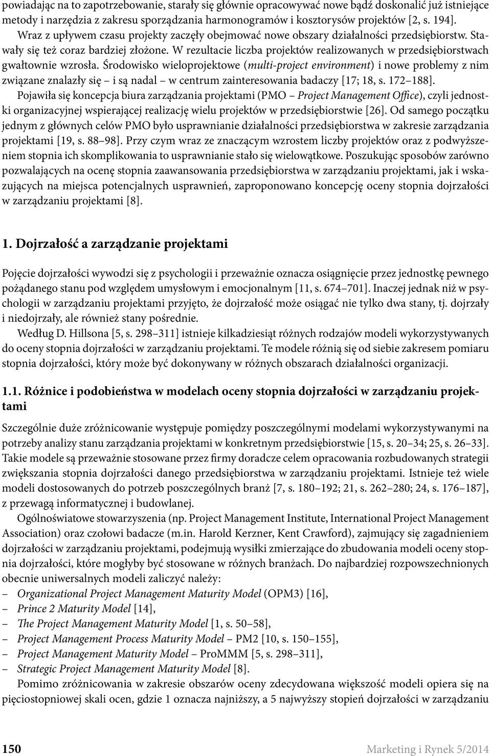 W rezultacie liczba projektów realizowanych w przedsiębiorstwach gwałtownie wzrosła.