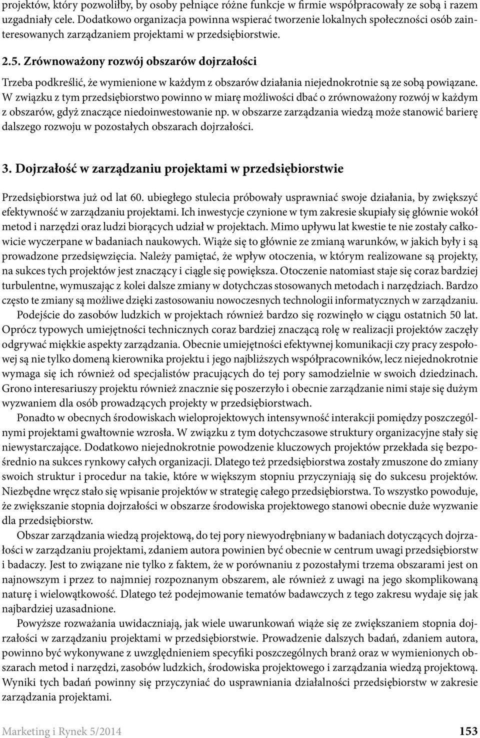 Zrównoważony rozwój obszarów dojrzałości Trzeba podkreślić, że wymienione w każdym z obszarów działania niejednokrotnie są ze sobą powiązane.