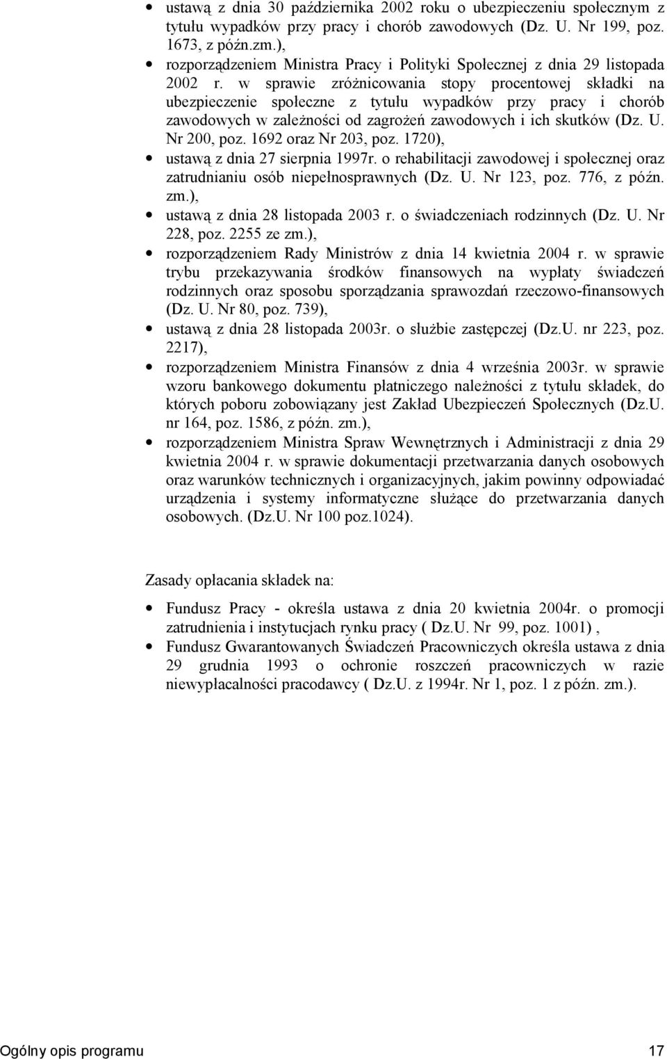 w sprawie zrónicowania stopy procentowej skadki na ubezpieczenie spoeczne z tytuu wypadków przy pracy i chorób zawodowych w zaleno?ci od zagroel zawodowych i ich skutków (Dz. U. Nr 200, poz.