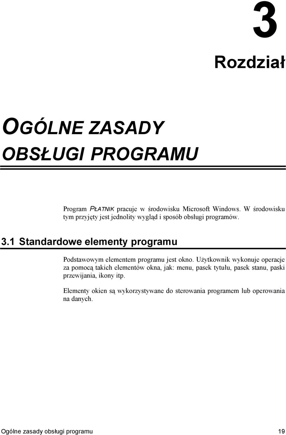 1 Standardowe elementy programu Podstawowym elementem programu jest okno.