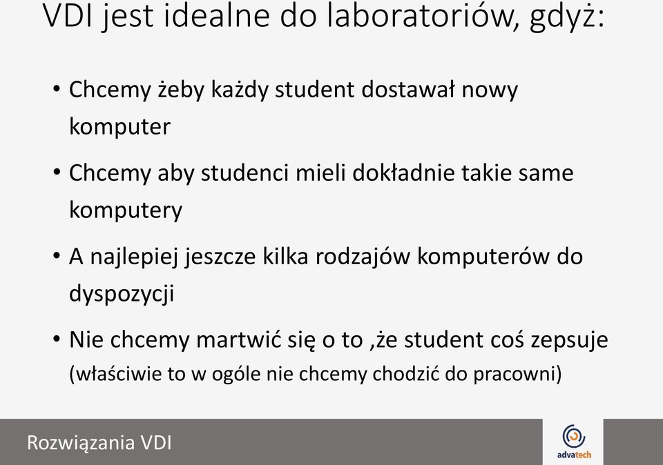 najlepiej jeszcze kilka rodzajów komputerów do dyspozycji Nie chcemy martwić