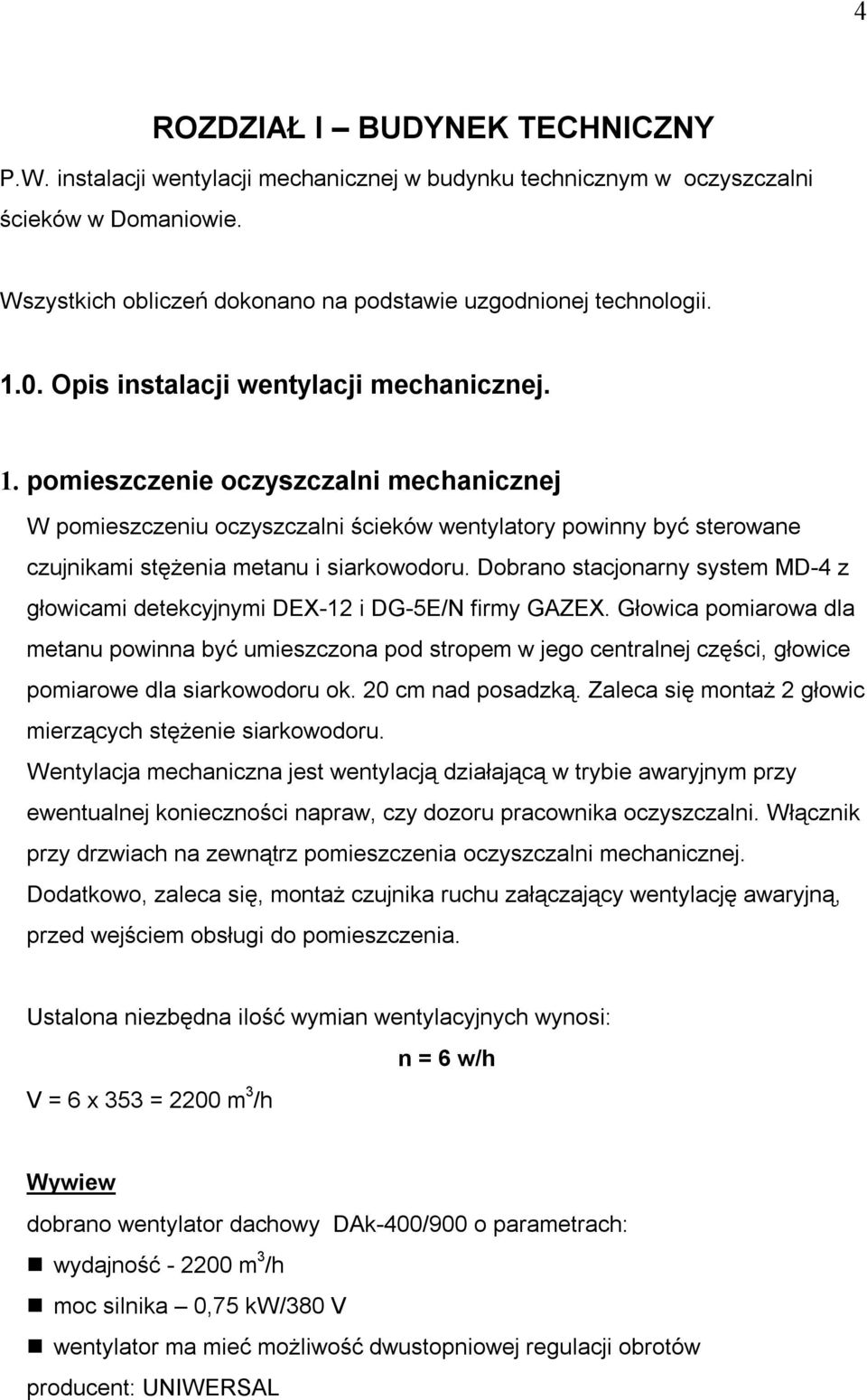 Dobrano stacjonarny system MD-4 z głowicami detekcyjnymi DEX-12 i DG-5E/N firmy GAZEX.