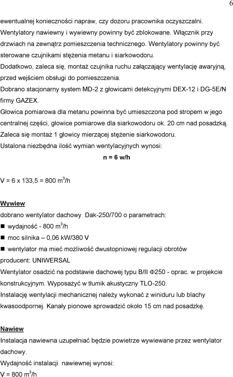 Dobrano stacjonarny system MD-2 z głowicami detekcyjnymi DEX-12 i DG-5E/N firmy GAZEX.