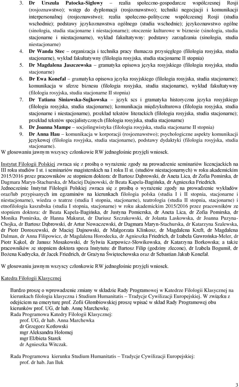 otoczenie kulturowe w biznesie (sinologia, studia stacjonarne i niestacjonarne), wykład fakultatywny: podstawy zarządzania (sinologia, studia niestacjonarne) 4.
