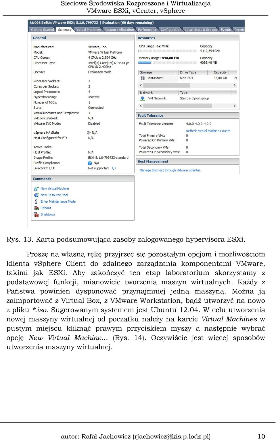 Aby zakończyć ten etap laboratorium skorzystamy z podstawowej funkcji, mianowicie tworzenia maszyn wirtualnych. Każdy z Państwa powinien dysponować przynajmniej jedną maszyną.