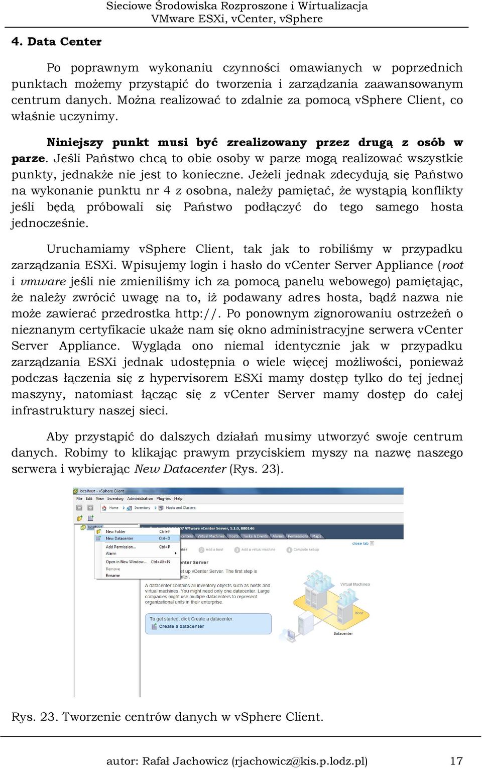 Jeśli Państwo chcą to obie osoby w parze mogą realizować wszystkie punkty, jednakże nie jest to konieczne.