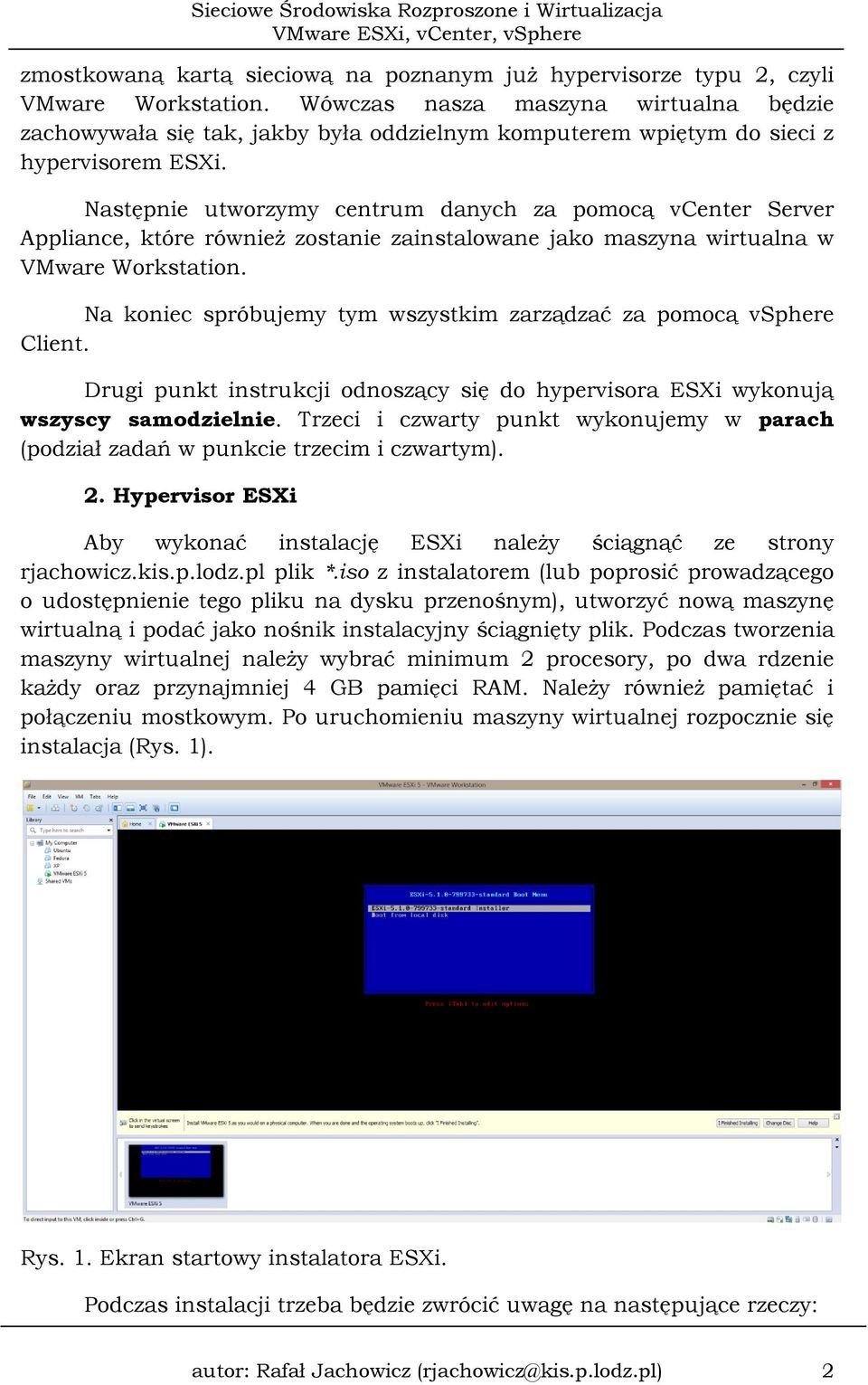 Następnie utworzymy centrum danych za pomocą vcenter Server Appliance, które również zostanie zainstalowane jako maszyna wirtualna w VMware Workstation.