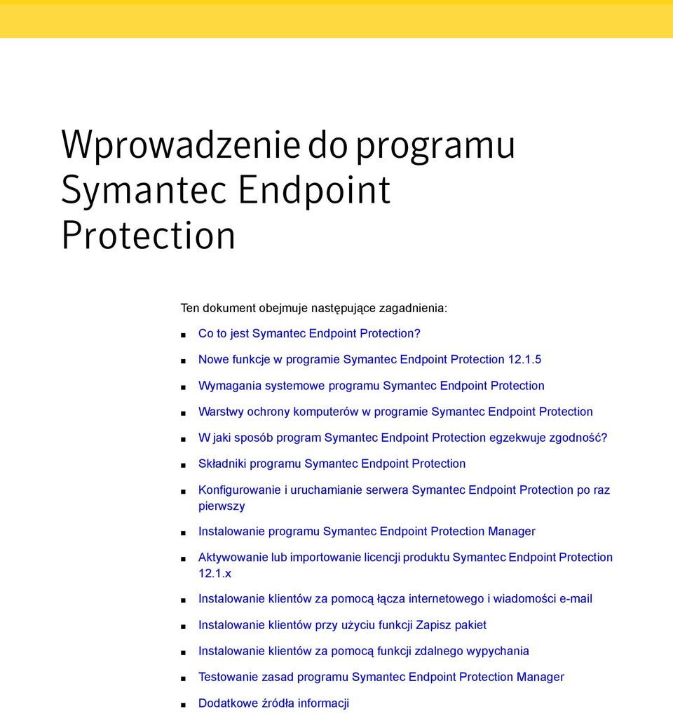 Składniki programu Symantec Endpoint Protection Konfigurowanie i uruchamianie serwera Symantec Endpoint Protection po raz pierwszy Instalowanie programu Symantec Endpoint Protection Manager