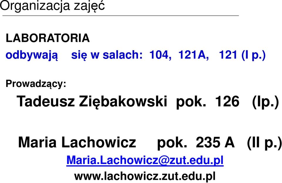 ) Prowadzący: Tadeusz Ziębakowski pok. 126 (Ip.