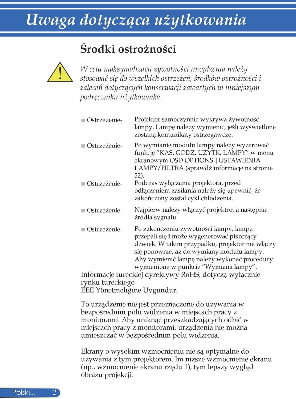 Lampę należy wymienić, jeśli wyświetlone zostaną komunikaty ostrzegawcze. Po wymianie modułu lampy należy wyzerować funkcję KAS. GODZ. UŻYTK.