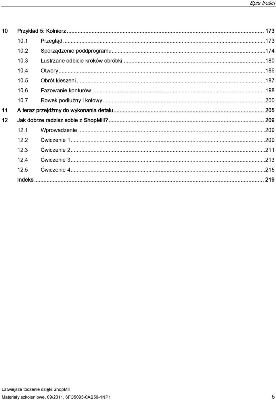 7 Rowek podłużny i kołowy...200 11 A teraz przejdźmy do wykonania detalu... 205 12 Jak dobrze radzisz sobie z ShopMill?... 209 12.