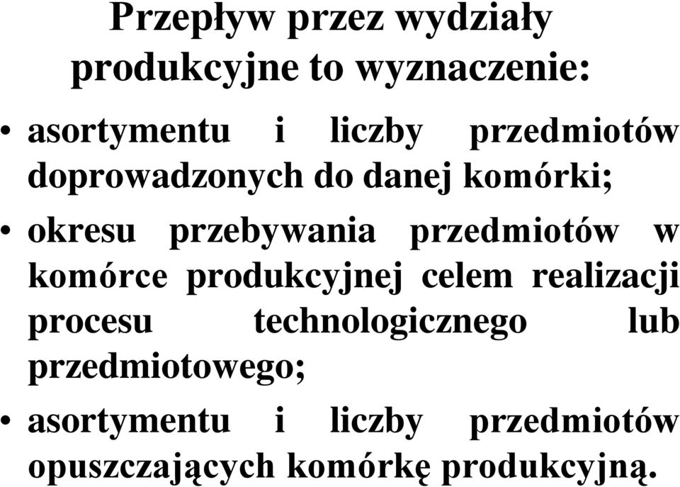 w komórce produkcyjnej celem realizacji procesu technologicznego lub