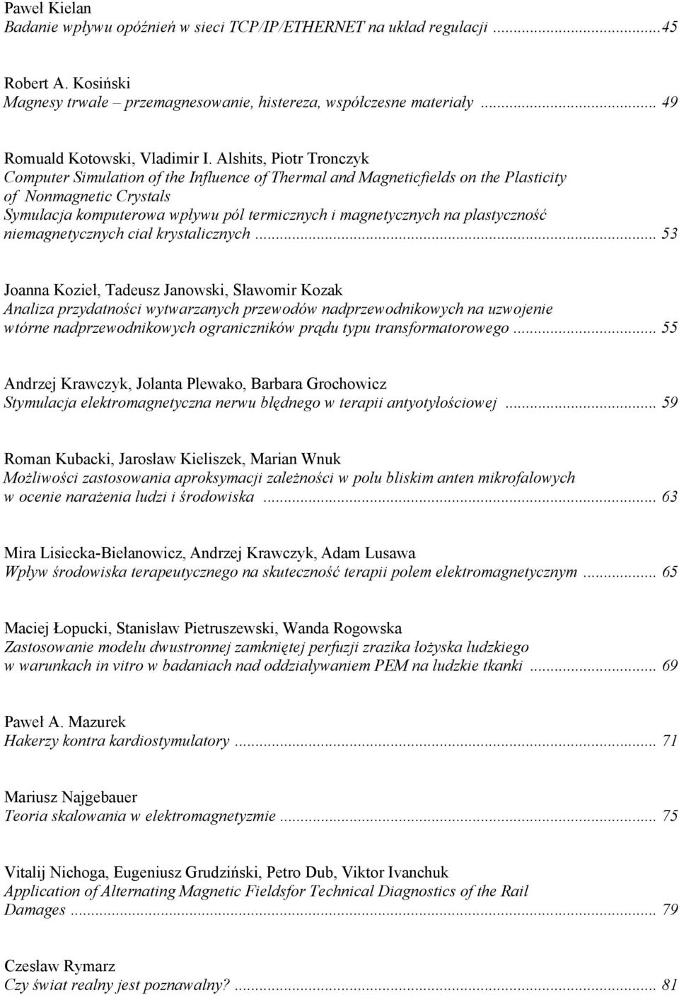 Alshits, Piotr Tronczyk Computer Simulation of the Influence of Thermal and Magneticfields on the Plasticity of Nonmagnetic Crystals Symulacja komputerowa wpływu pól termicznych i magnetycznych na