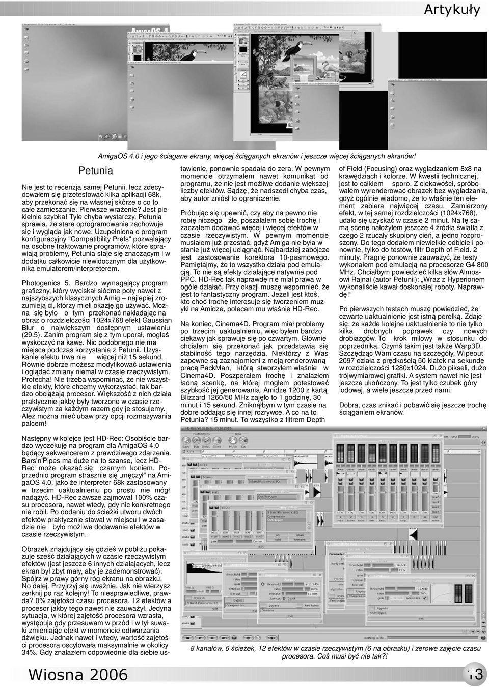 Uzupełniona o program konfiguracyjny "Compatibility Prefs" pozwalający na osobne traktowanie programów, które sprawiają problemy, Petunia staje się znaczącym i w dodatku całkowicie niewidocznym dla