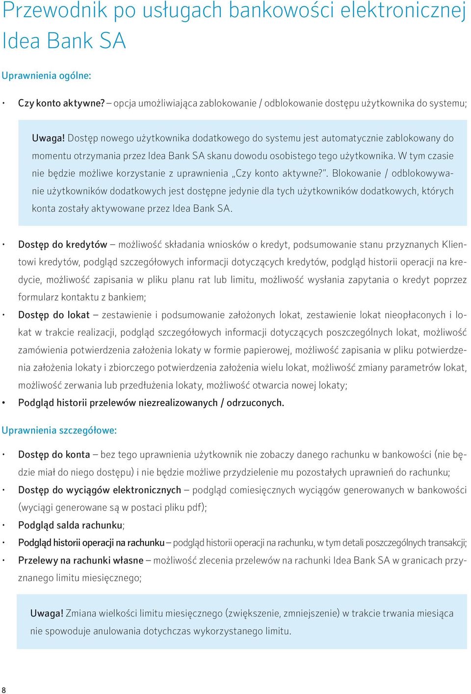 W tym czasie nie będzie możliwe korzystanie z uprawnienia Czy konto aktywne?