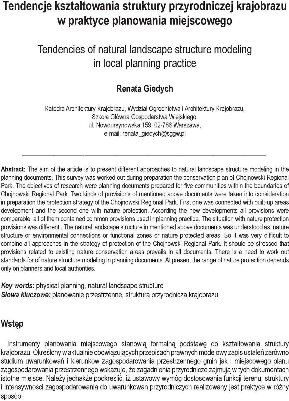 pl Abstract: The aim of the article is to present different approaches to natural landscape structure modeling in the planning documents.