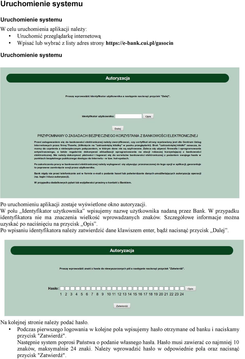 W przypadku identyfikatora nie ma znaczenia wielkość wprowadzanych znaków. Szczegółowe informacje można uzyskać po naciśnięciu na przycisk Opis.