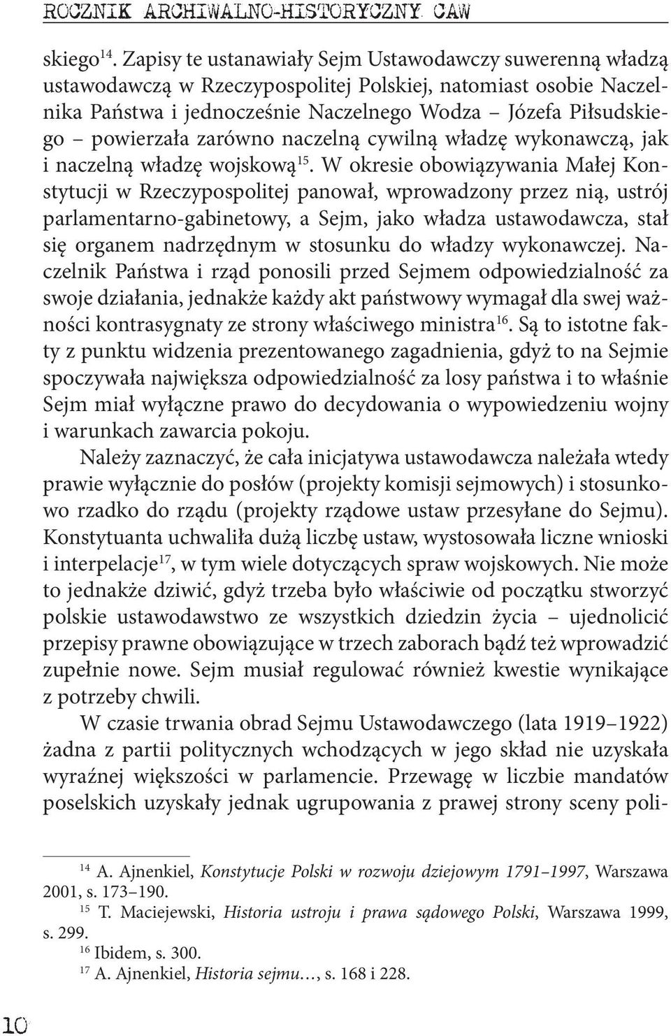 zarówno naczelną cywilną władzę wykonawczą, jak i naczelną władzę wojskową 15.