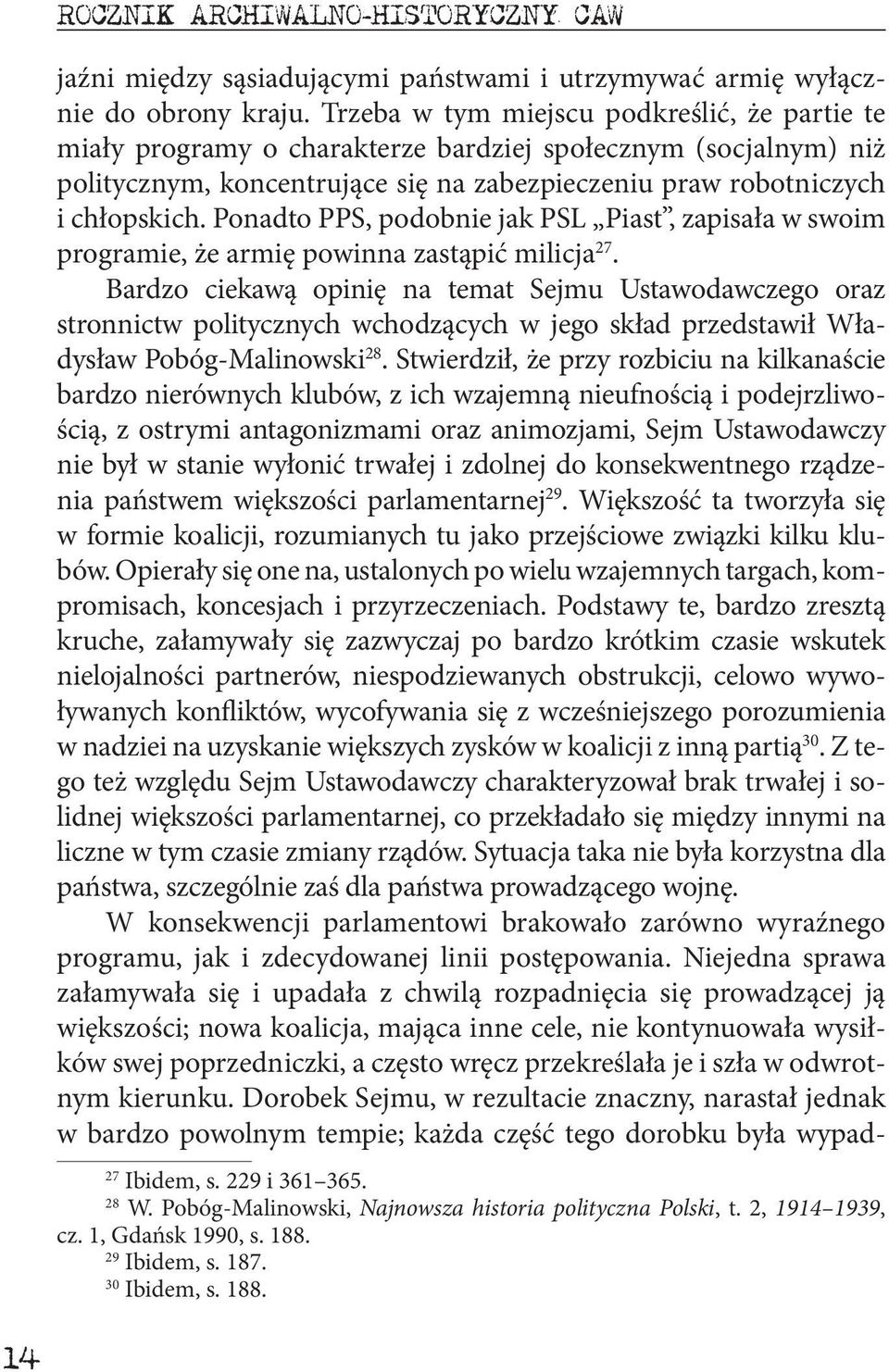 Ponadto PPS, podobnie jak PSL Piast, zapisała w swoim programie, że armię powinna zastąpić milicja 27.