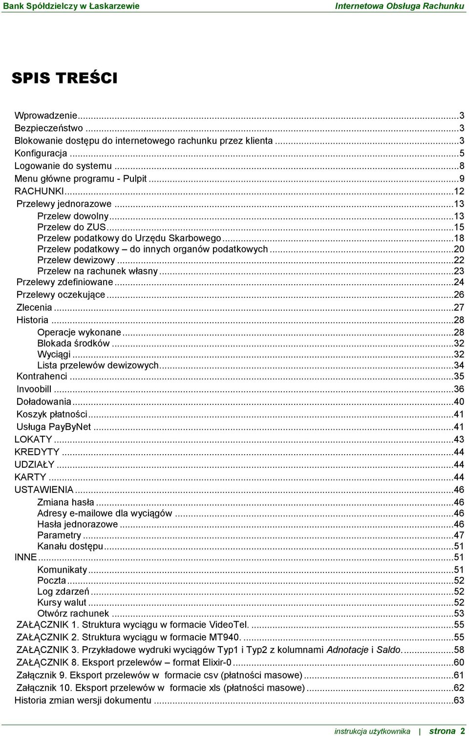 .. 22 Przelew na rachunek własny... 23 Przelewy zdefiniowane... 24 Przelewy oczekujące... 26 Zlecenia... 27 Historia... 28 Operacje wykonane... 28 Blokada środków... 32 Wyciągi.