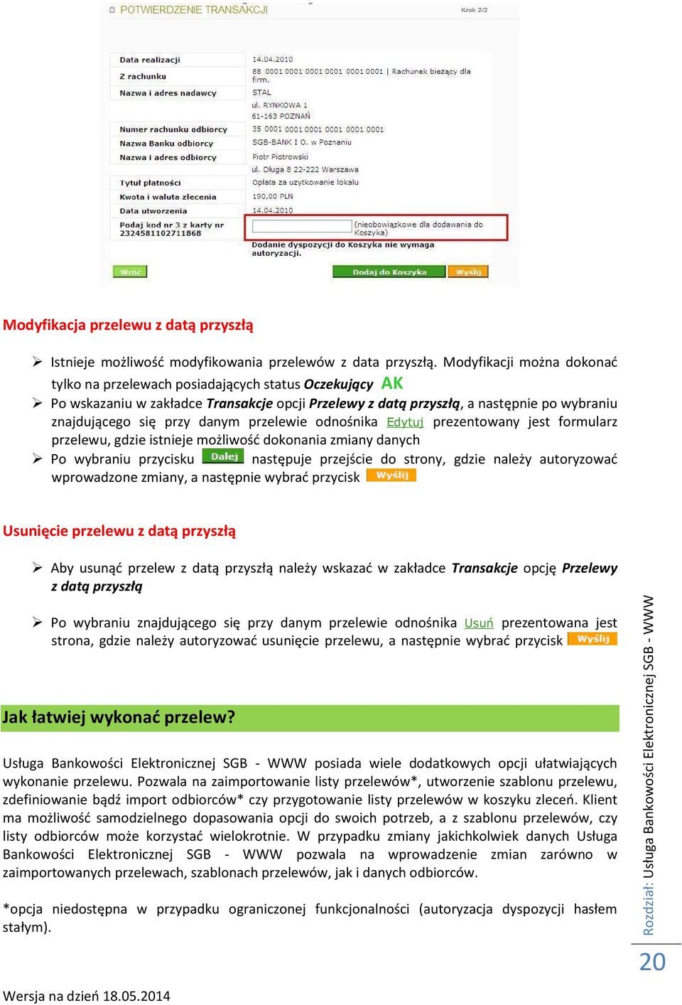 przelewie odnośnika Edytuj prezentowany jest formularz przelewu, gdzie istnieje możliwość dokonania zmiany danych Po wybraniu przycisku następuje przejście do strony, gdzie należy autoryzować