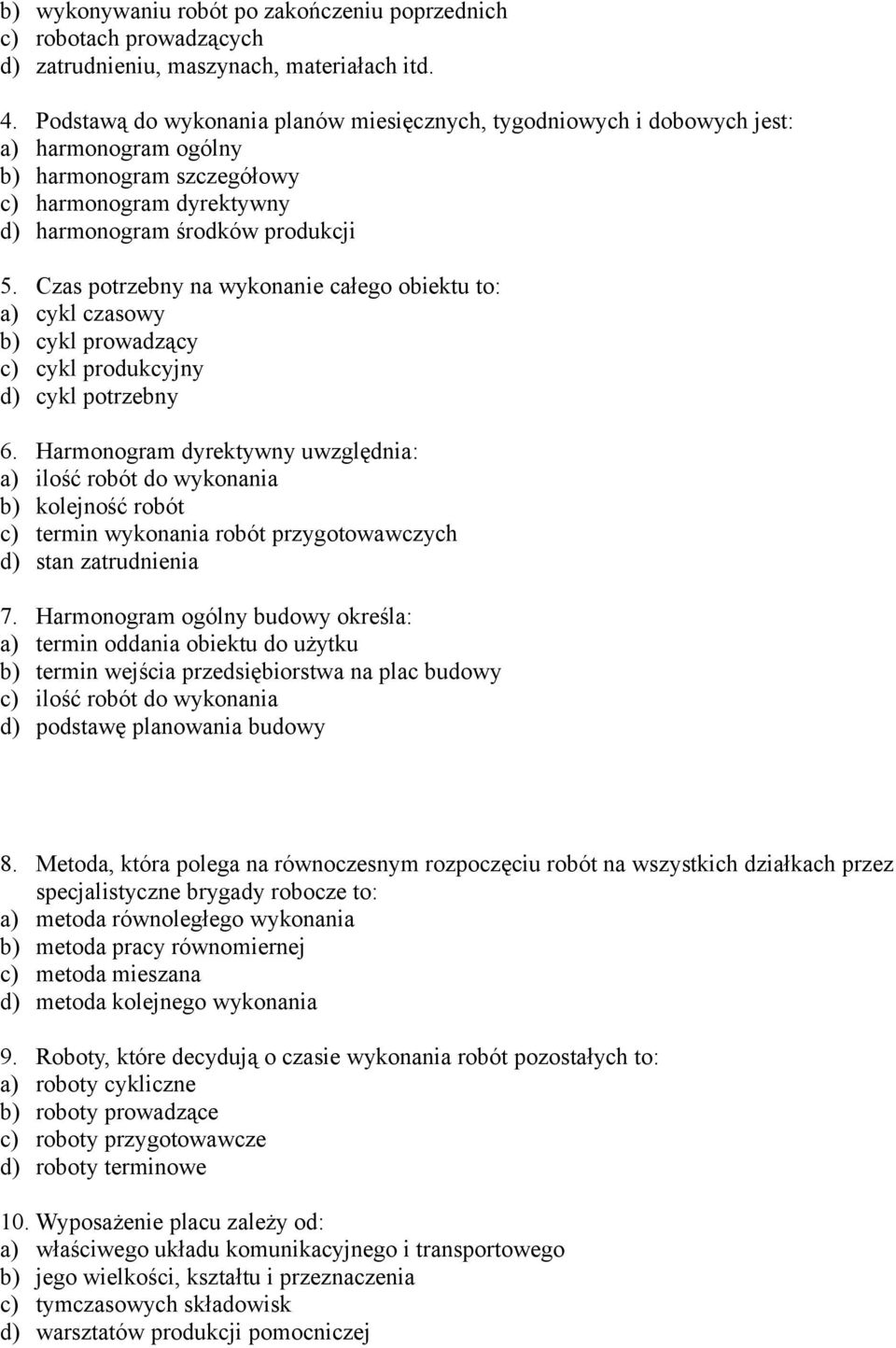 Czs potrzeny n wykonnie łego oiektu to: ) ykl zsowy ) ykl prowząy ) ykl proukyjny ) ykl potrzeny 6.