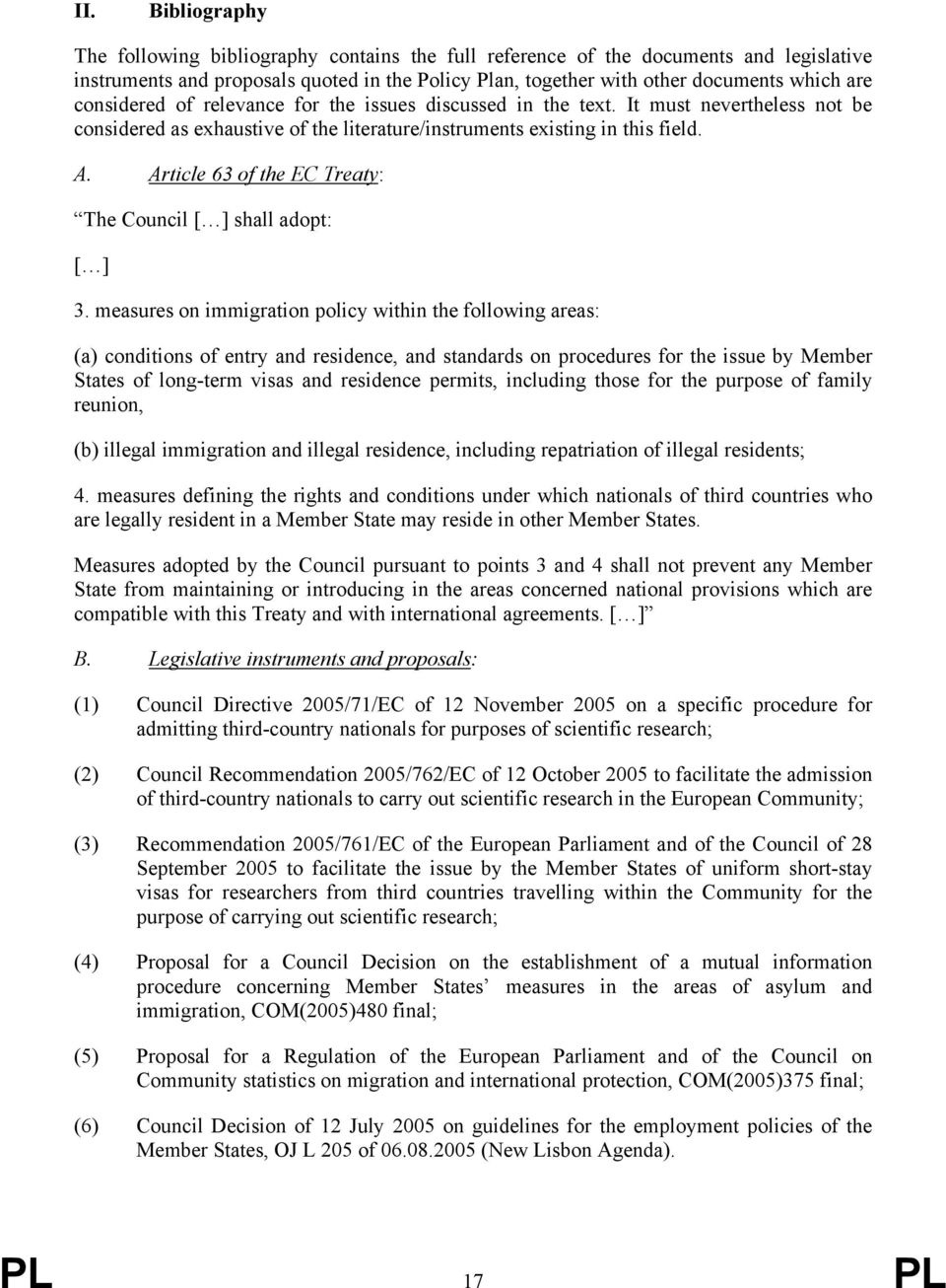 Article 63 of the EC Treaty: The Council [ ] shall adopt: [ ] 3.