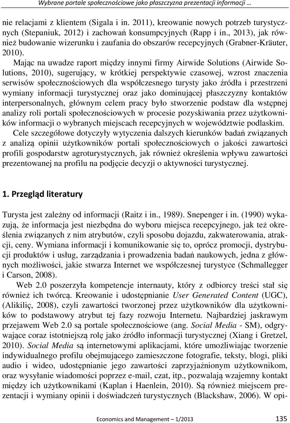 , 2013), jak również budowanie wizerunku i zaufania do obszarów recepcyjnych (Grabner-Kräuter, 2010).