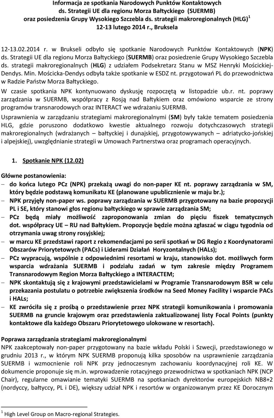 Strategii UE dla regionu Morza Bałtyckiego (SUERMB) oraz posiedzenie Grupy Wysokiego Szczebla ds. strategii makroregionalnych (HLG) z udziałem Podsekretarz Stanu w MSZ Henryki Mościckiej- Dendys. Min.