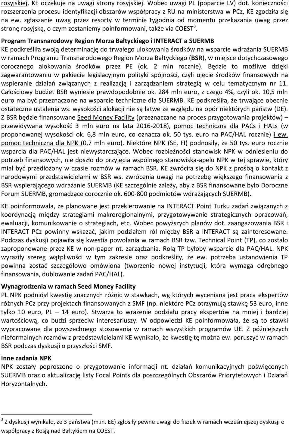 zgłaszanie uwag przez resorty w terminie tygodnia od momentu przekazania uwag przez stronę rosyjską, o czym zostaniemy poinformowani, także via COEST 3.