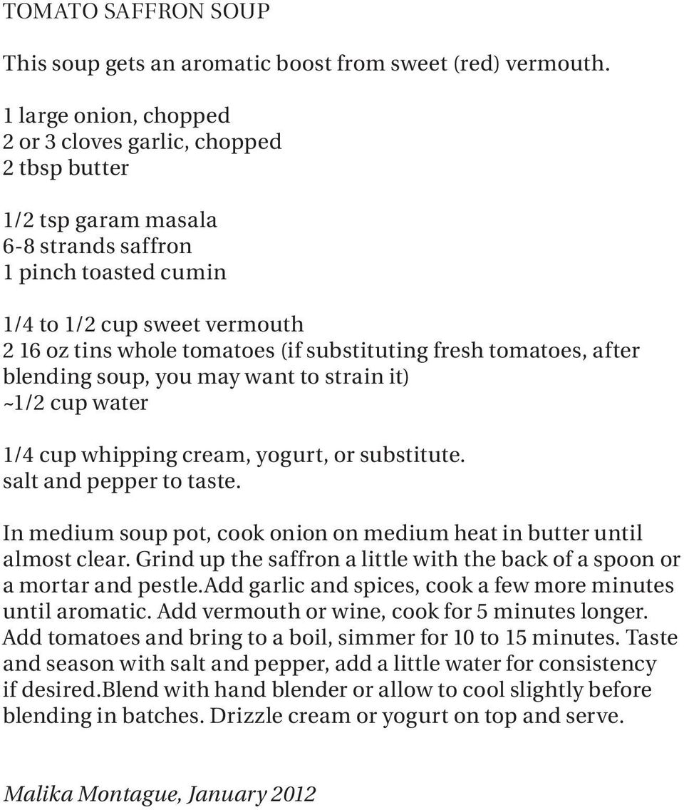 substituting fresh tomatoes, after blending soup, you may want to strain it) ~1/2 cup water 1/4 cup whipping cream, yogurt, or substitute. salt and pepper to taste.