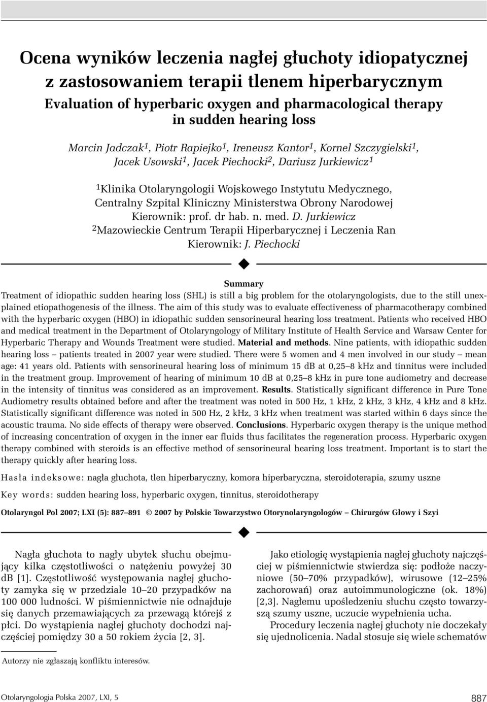 Kliniczny Ministerstwa Obrony Narodowej Kierownik: prof. dr hab. n. med. D. Jurkiewicz 2 Mazowieckie Centrum Terapii Hiperbarycznej i Leczenia Ran Kierownik: J.