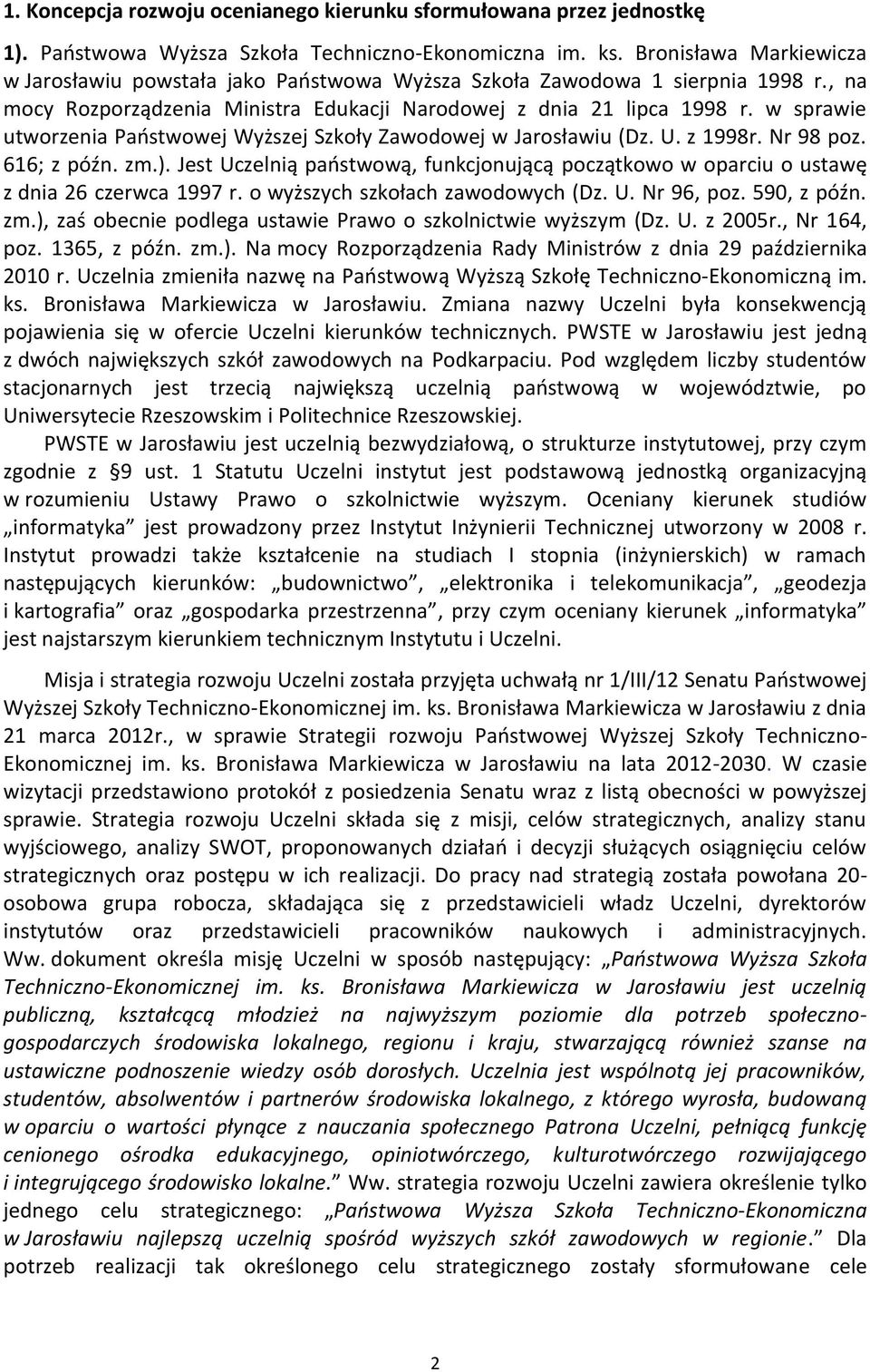 w sprawie utworzenia Państwowej Wyższej Szkoły Zawodowej w Jarosławiu (Dz. U. z 1998r. Nr 98 poz. 616; z późn. zm.).