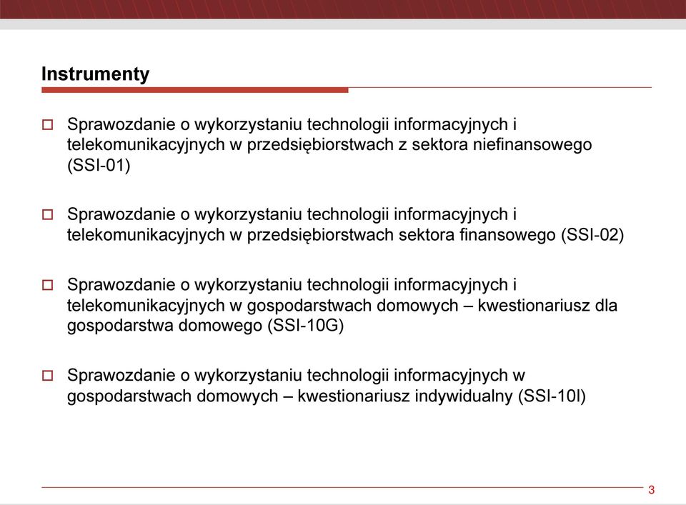 o Sprawozdanie o wykorzystaniu technologii informacyjnych i telekomunikacyjnych w gospodarstwach domowych kwestionariusz dla gospodarstwa