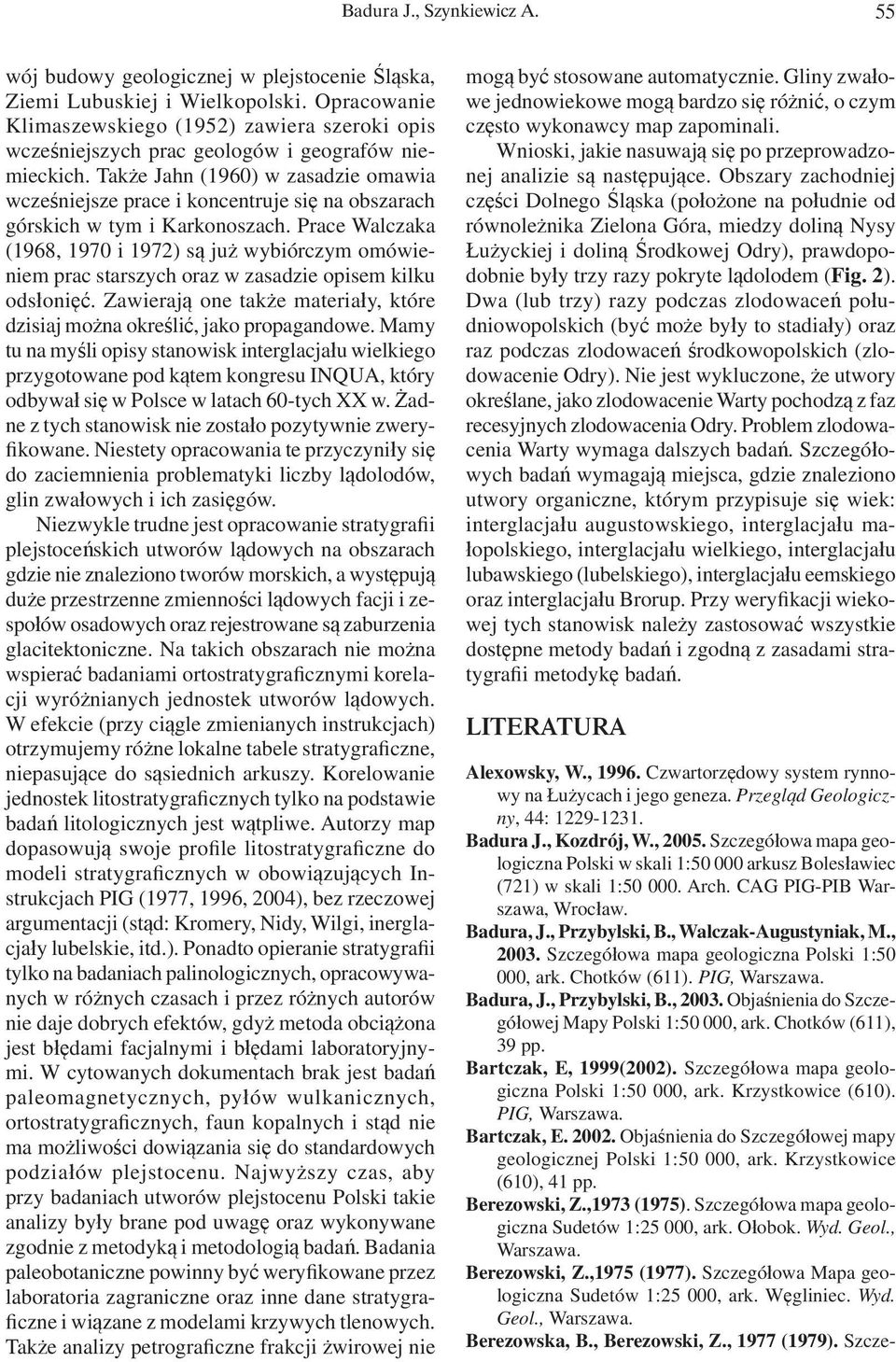 Także Jahn (1960) w zasadzie omawia wcześniejsze prace i koncentruje się na obszarach górskich w tym i Karkonoszach.