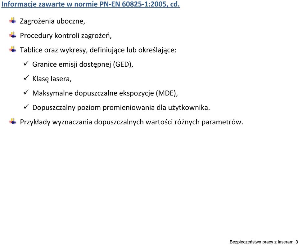 określające: Granice emisji dostępnej (GED), Klasę lasera, Maksymalne dopuszczalne ekspozycje