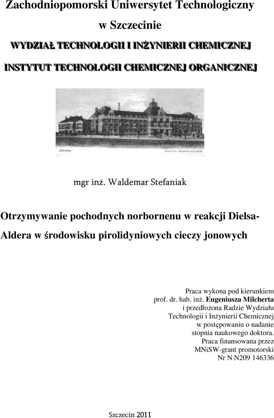 Waldemar Stefaniak Otrzymywanie pochodnych norbornenu w reakcji Dielsa- Aldera w środowisku pirolidyniowych cieczy jonowych Praca wykona