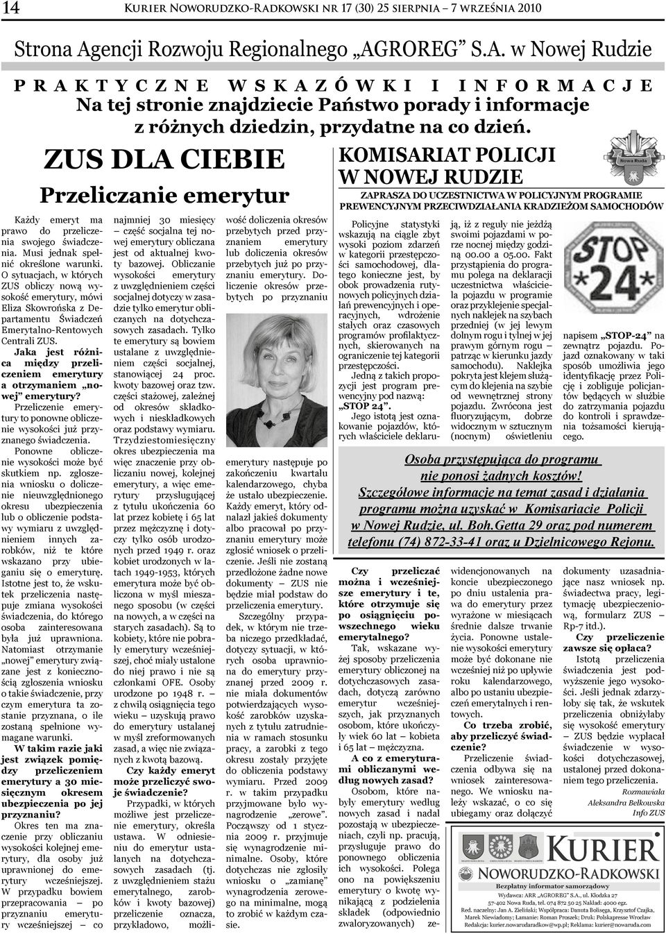 zus dla ciebie KOMISARIAT POLICJI W NOWEJ RUDZIE Przeliczanie emerytur Każdy emeryt ma prawo do przeliczenia swojego świadczenia. Musi jednak spełnić określone warunki.