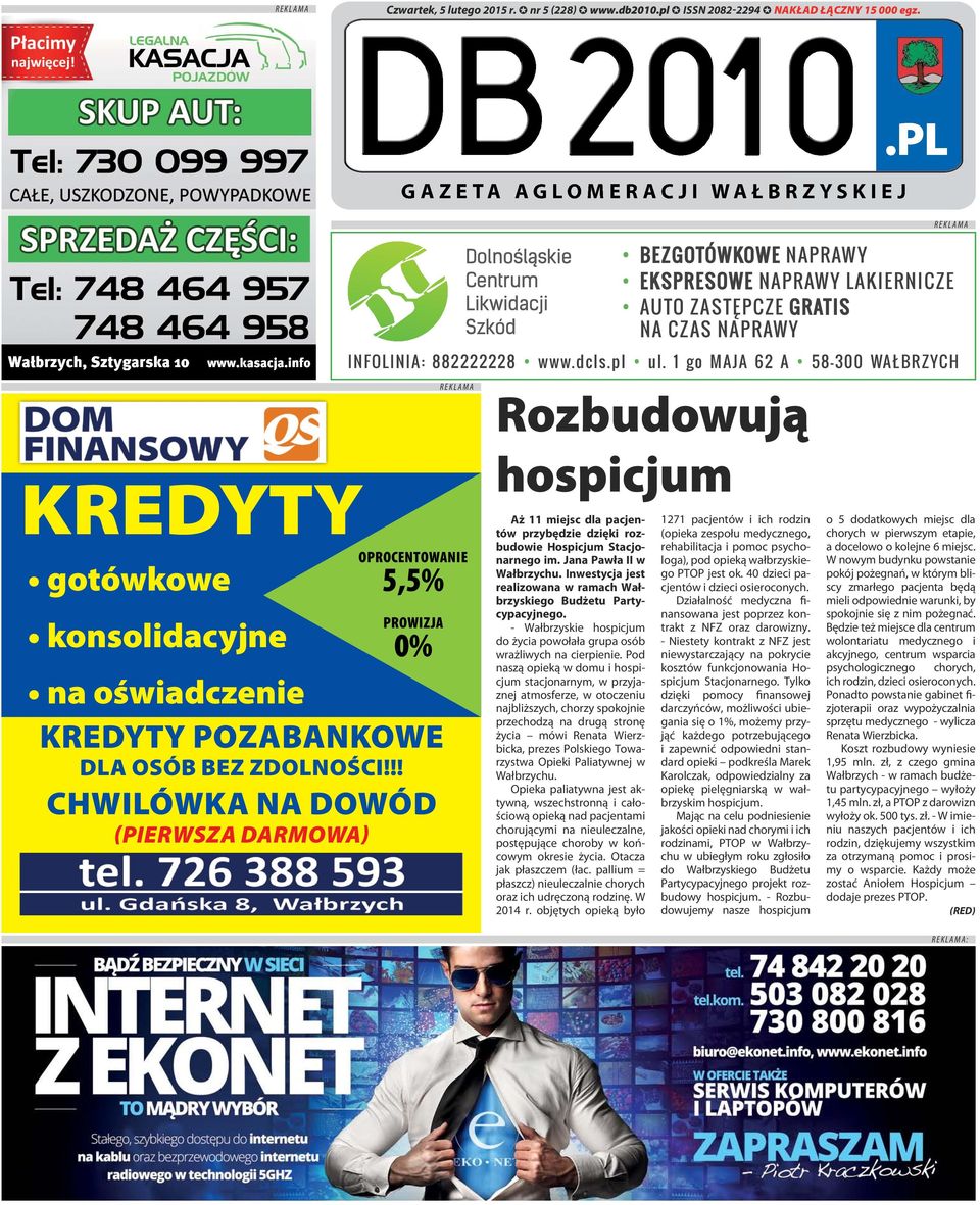 1 go MAJA 62 A 58-300 WAŁBRZYCH KREDYTYOPROCENTOWANIE gotówkowe 5,5% konsolidacyjne PROWIZJA 0% Rozbudowują hospicjum Aż 11 miejsc dla pacjentów przybędzie dzięki rozbudowie Hospicjum Stacjonarnego