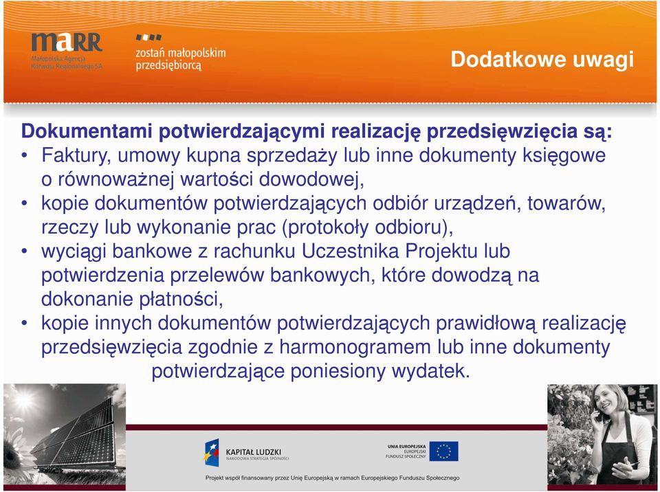 wyciągi bankowe z rachunku Uczestnika Projektu lub potwierdzenia przelewów bankowych, które dowodzą na dokonanie płatności, kopie innych