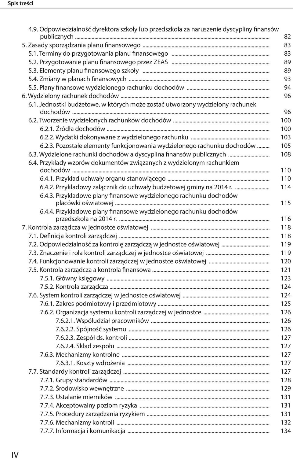 .. 94 6. Wydzielony rachunek dochodów... 96 6.1. Jednostki budżetowe, w których może zostać utworzony wydzielony rachunek dochodów... 96 6.2. Tworzenie wydzielonych rachunków dochodów... 100 6.2.1. Źródła dochodów.