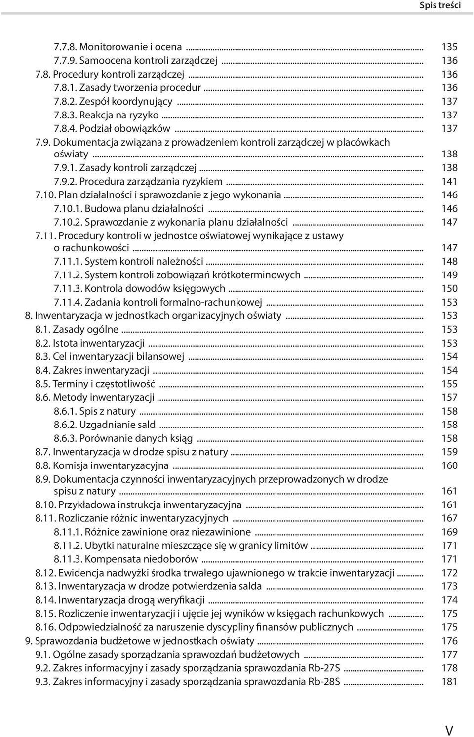 .. 138 7.9.2. Procedura zarządzania ryzykiem... 141 7.10. Plan działalności i sprawozdanie z jego wykonania... 146 7.10.1. Budowa planu działalności... 146 7.10.2. Sprawozdanie z wykonania planu działalności.