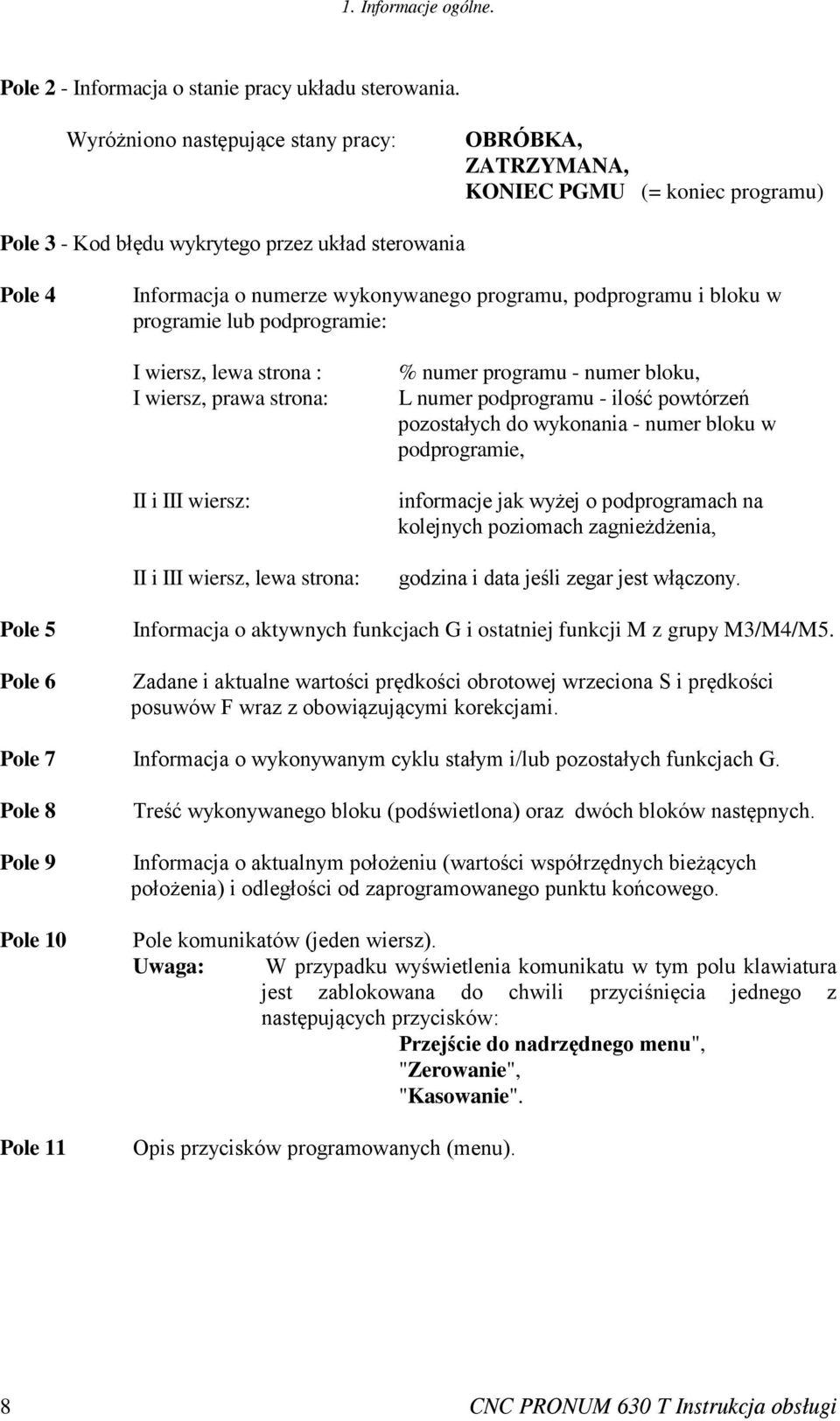 podprogramu i bloku w programie lub podprogramie: I wiersz, lewa strona : I wiersz, prawa strona: II i III wiersz: II i III wiersz, lewa strona: % numer programu - numer bloku, L numer podprogramu -